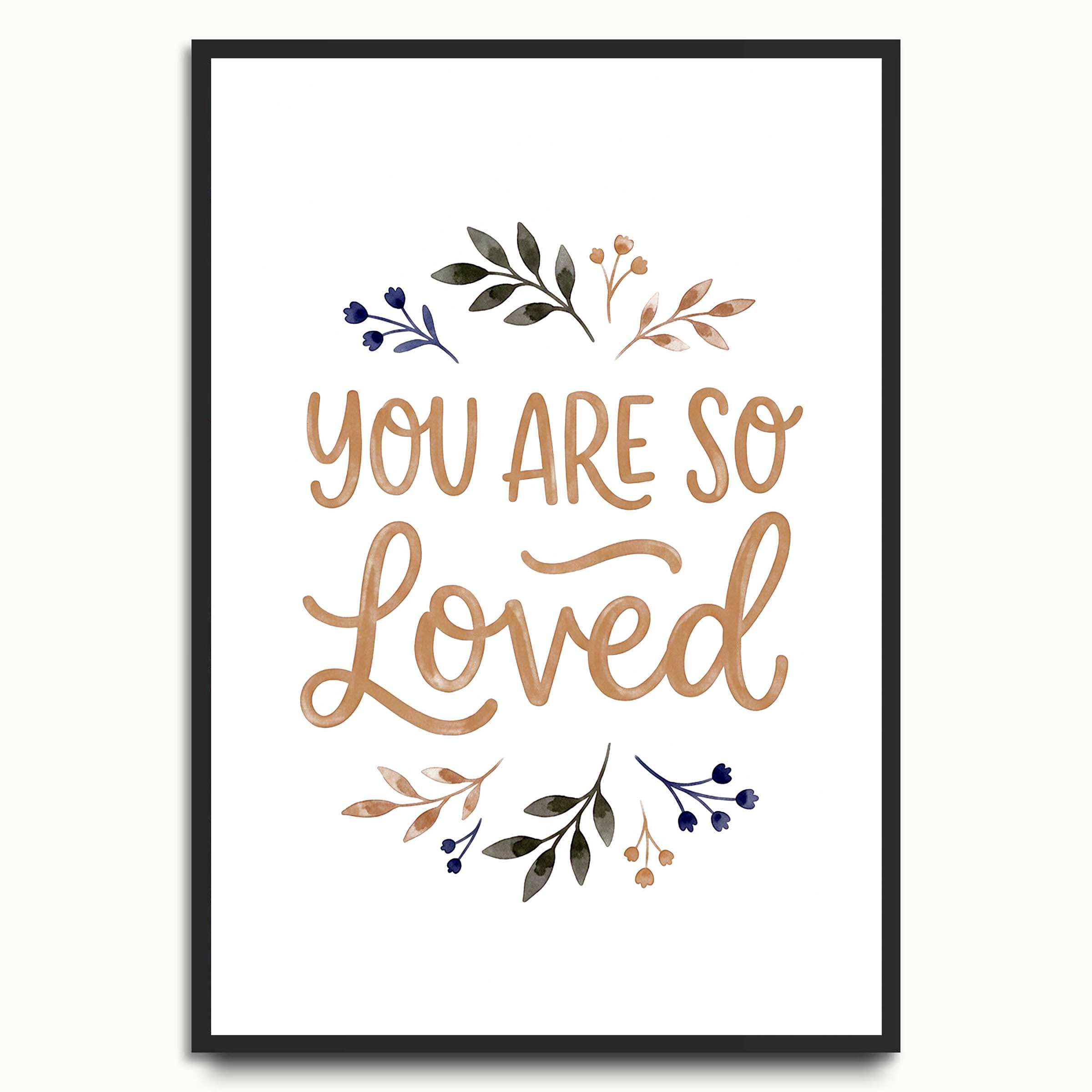 You Are So Loved typography prints